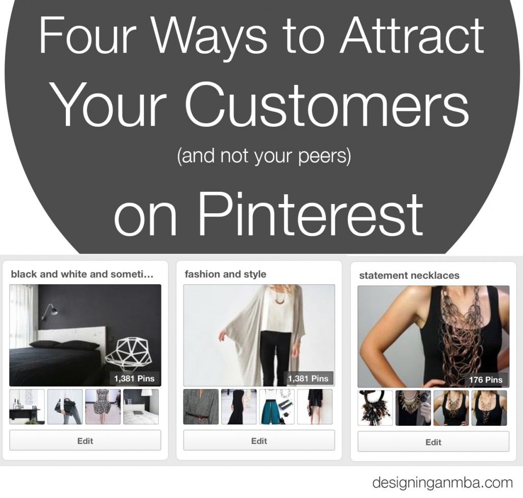 four ways to attract your customers (not your peers) on Pinterest // via designing an mba