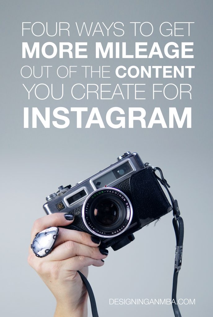how to reuse content you've created specifically for Instagram // via Designing an MBA